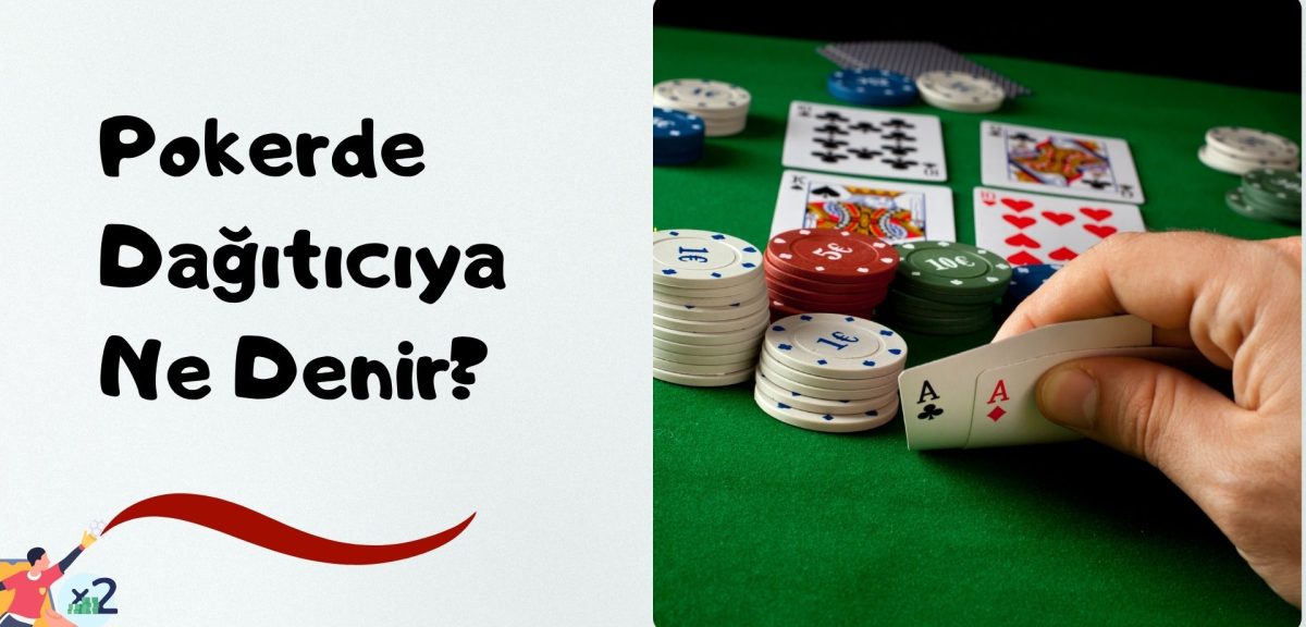 Canlı Pokerde Dağıtıcıya Ne Denir?