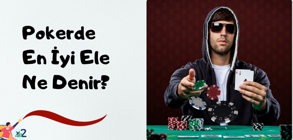 Pokerde En İyi Ele Ne Denir?