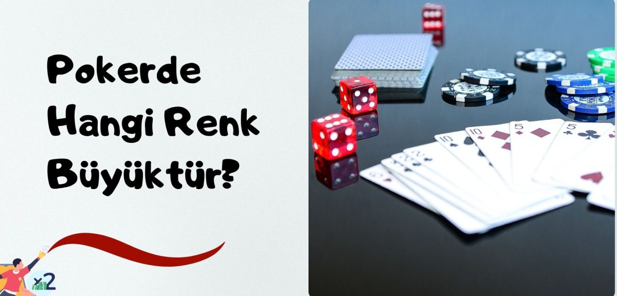 Pokerde Hangi Renk Büyüktür Keşfet!